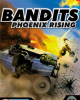 Bandits: Phoenix Rising