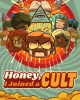 Honey, I Joined a Cult