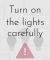 Turn On the Lights Carefully