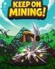Keep on Mining!